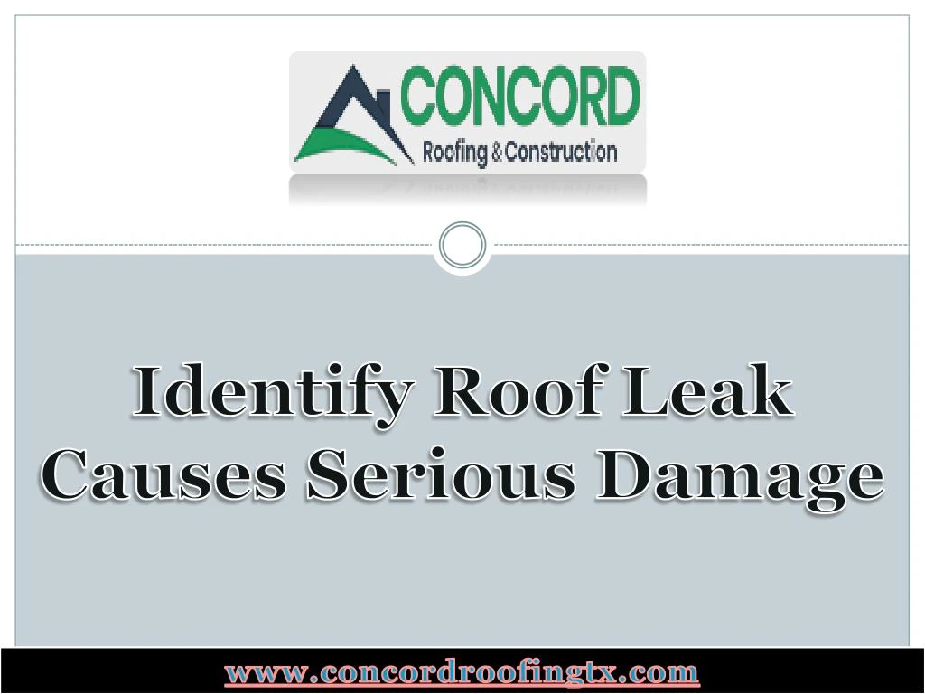 i dentify roof leak causes serious damage