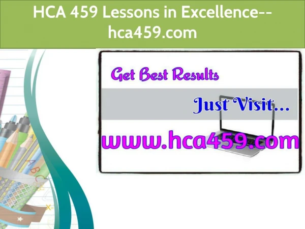 HCA 459 Lessons in Excellence--hca459.com