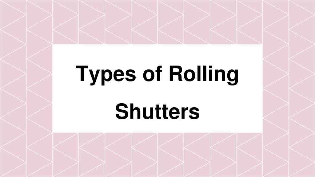 types of rolling shutters