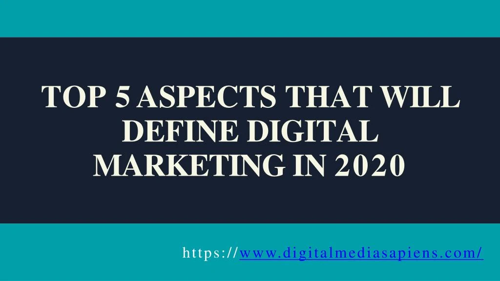 top 5 aspects that will define digital marketing in 2020