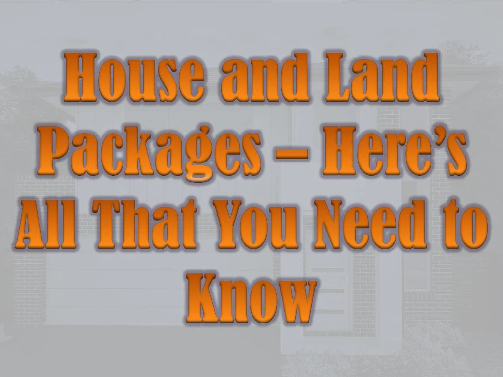 house and land packages here s all that you need to know