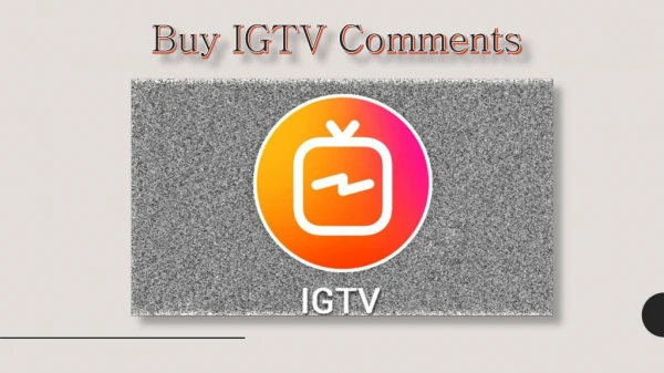 Buy IGTV Comments to Become more Popular