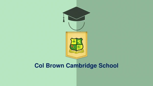 Col Brown Cambridge School - Best Boarding School in India
