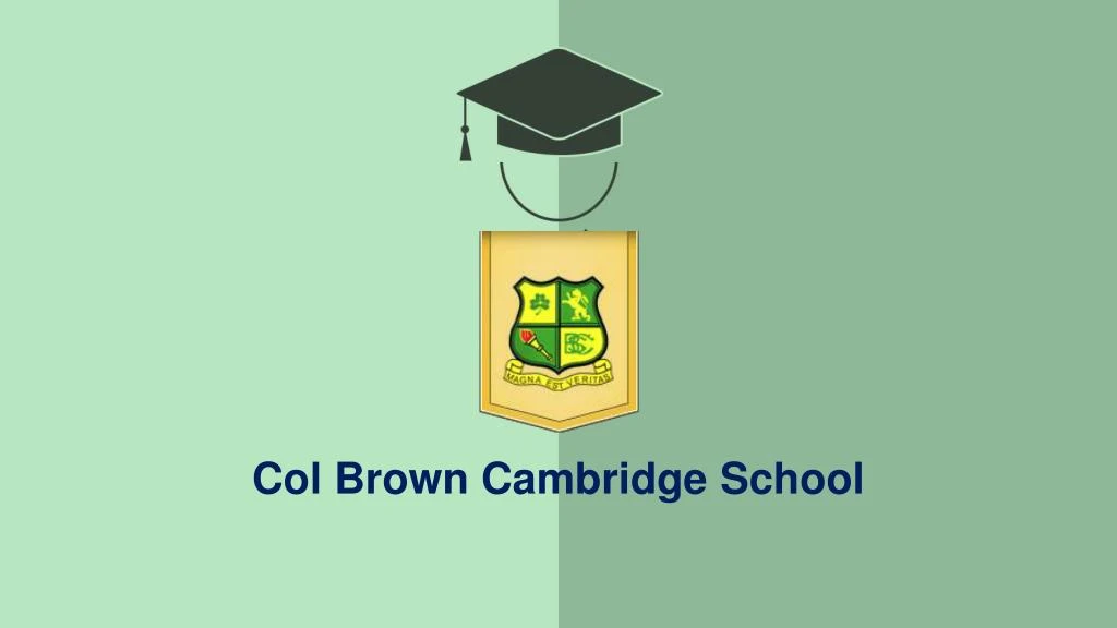 col brown cambridge school