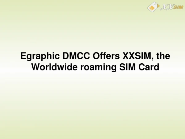 Egraphic DMCC Offers XXSIM, the Worldwide roaming SIM Card