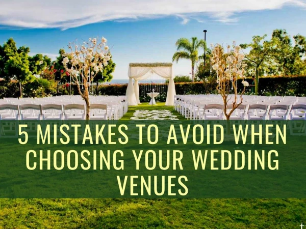 5 Mistakes to Avoid When Choosing Your Wedding Venues