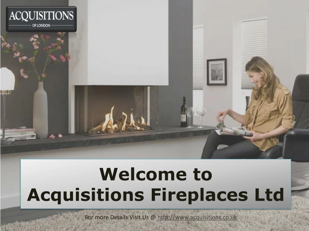 welcome to acquisitions fireplaces ltd