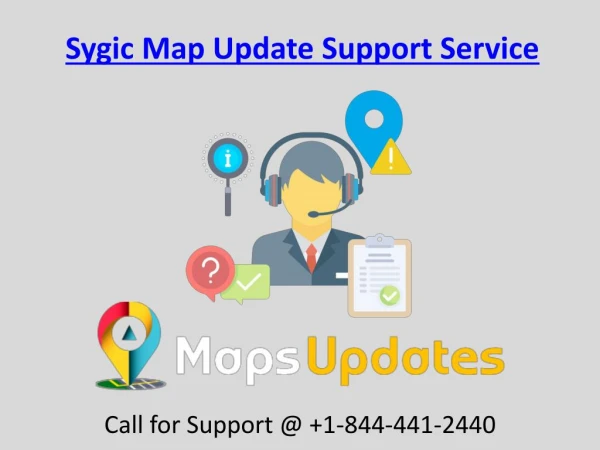 Provide the Sygic Map Update Support Service Call us @ 1-844-441-2440