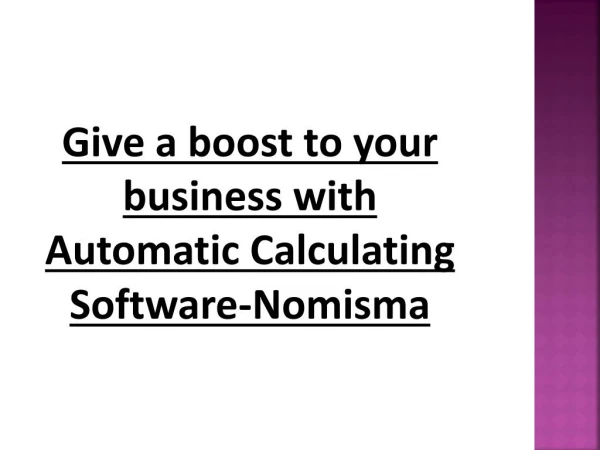 Give a boost to your business with Automatic Calculating Software-Nomisma