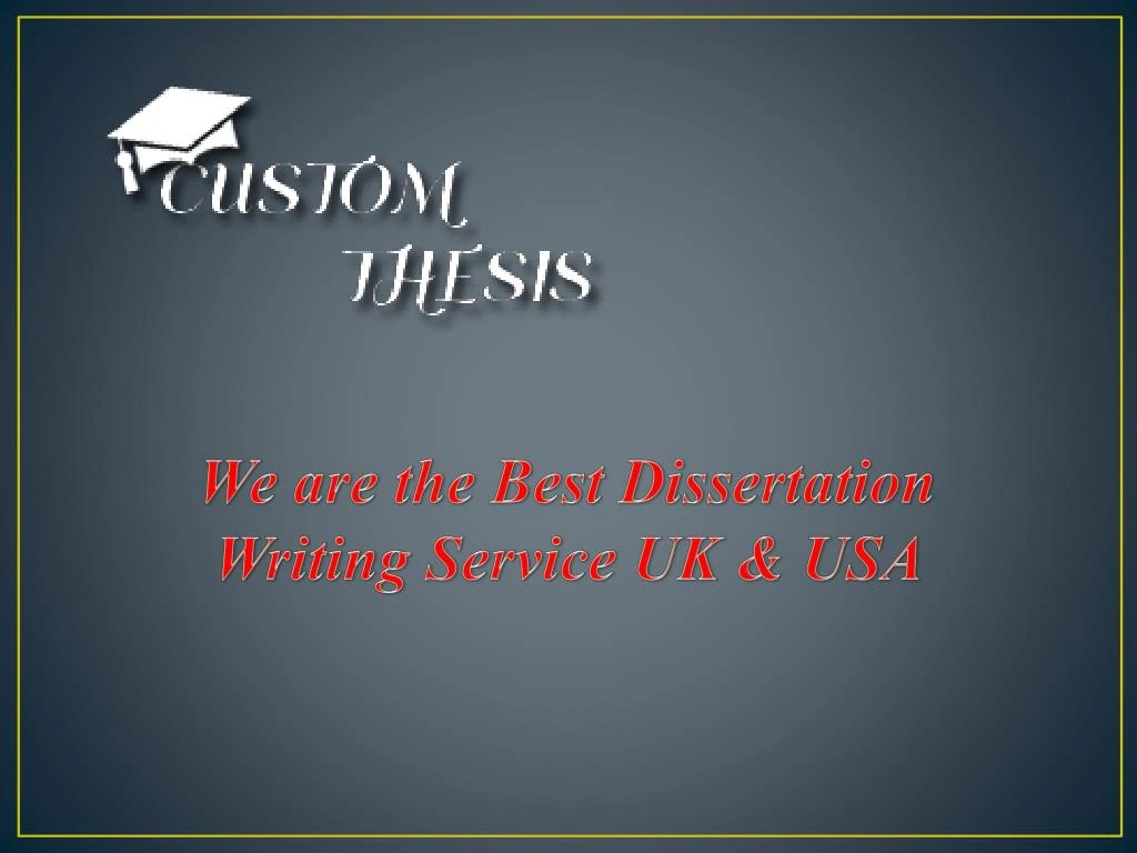 we are the best dissertation writing service