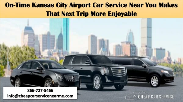 On-Time Kansas City Airport Car Service near You Makes That Next Trip More Enjoyable