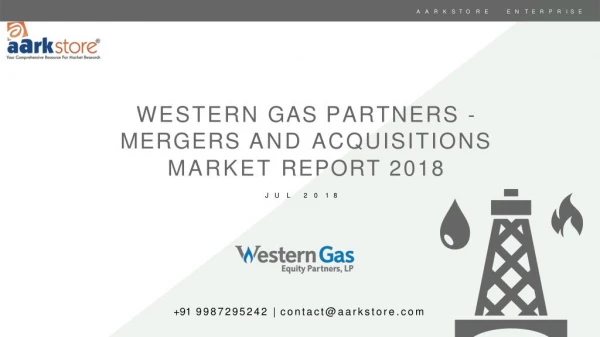 Western Gas Partners - Mergers and Acquisitions Market Report 2018