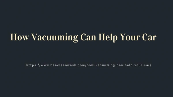 How Vacuuming Can Help Your Car