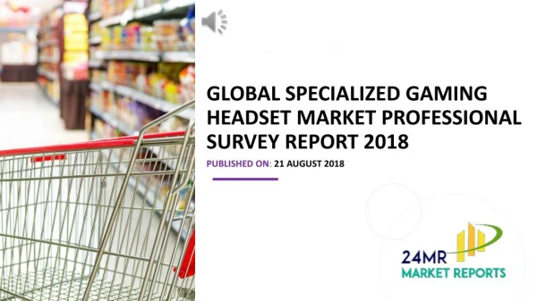 Global Specialized Gaming Headset Market Professional Survey Report 2018