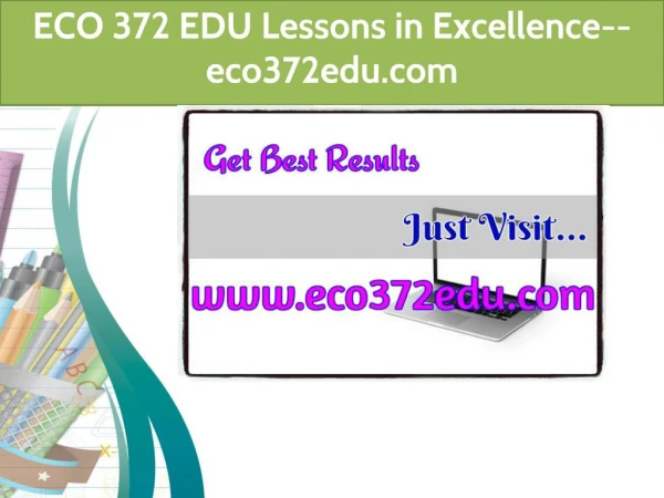 ECO 372 EDU Lessons in Excellence--eco372edu.com
