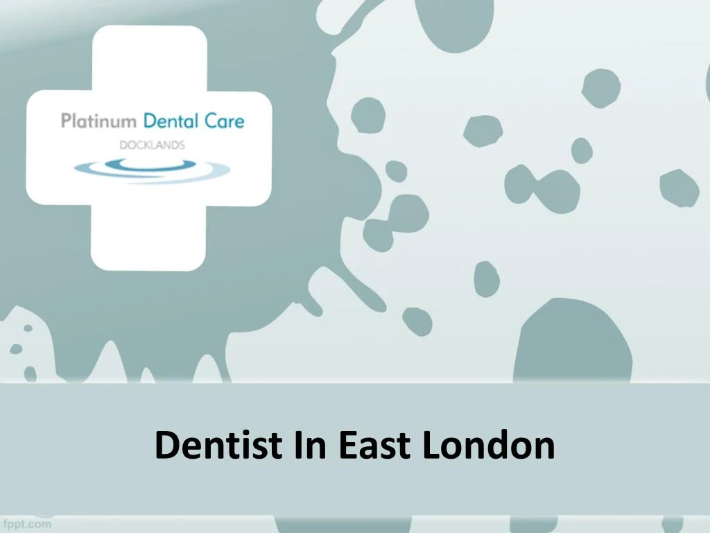 dentist in east london