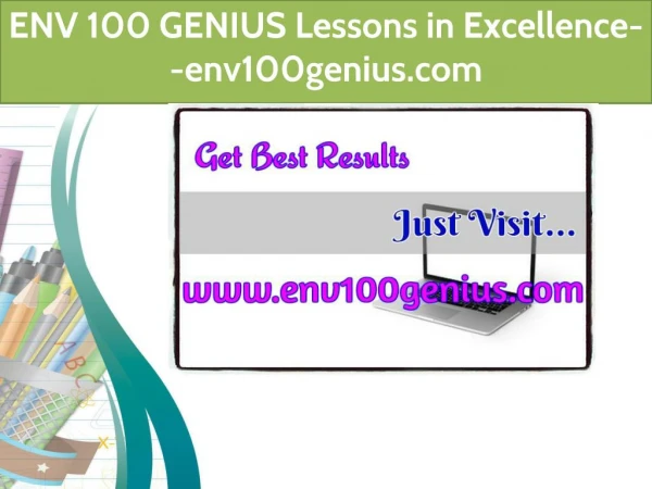 ENV 100 GENIUS Lessons in Excellence--env100genius.com