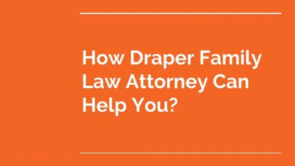 How Draper Family Law Attorney Can Help You?