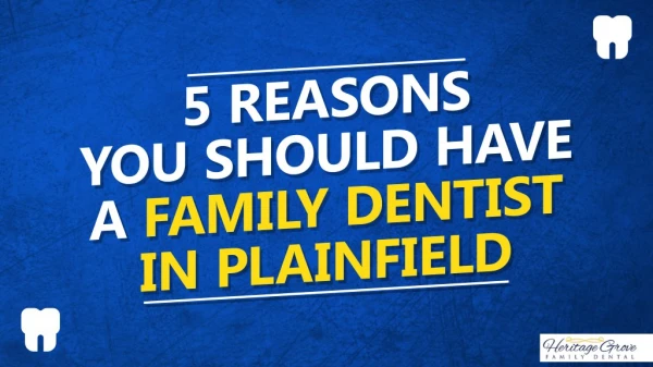 5 Reasons You Should Have A Family Dentist In Plainfield