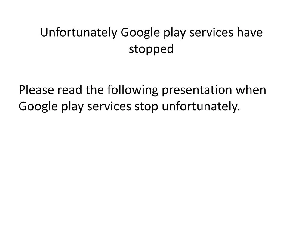 unfortunately google play services have stopped