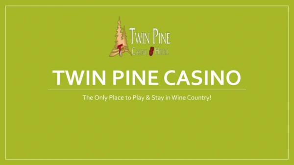 San Francisco Casino Twin Pine Casino