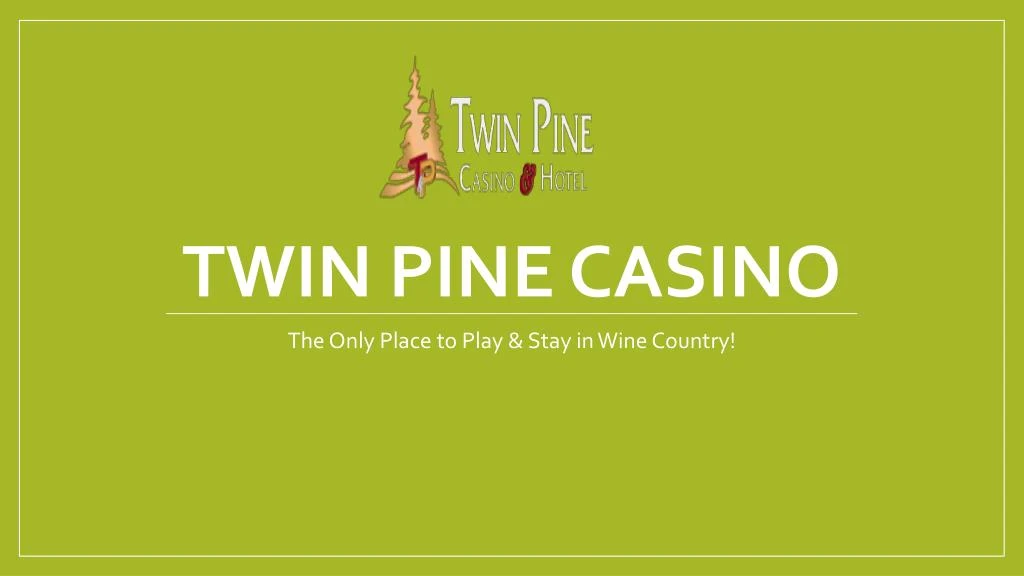 twin pine casino