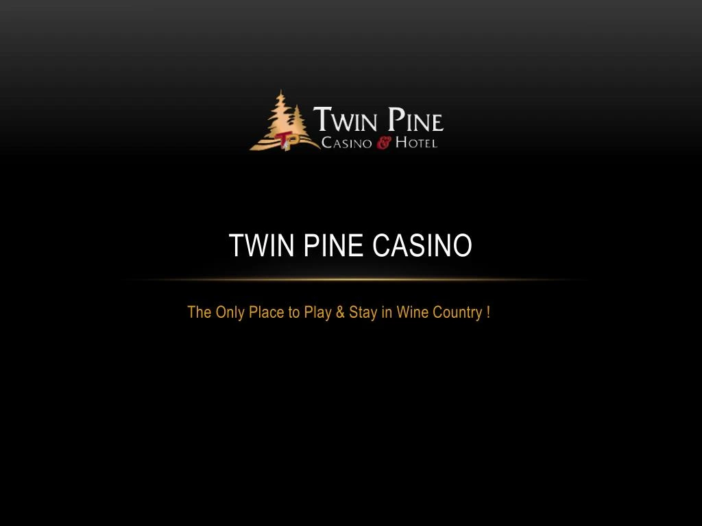twin pine casino