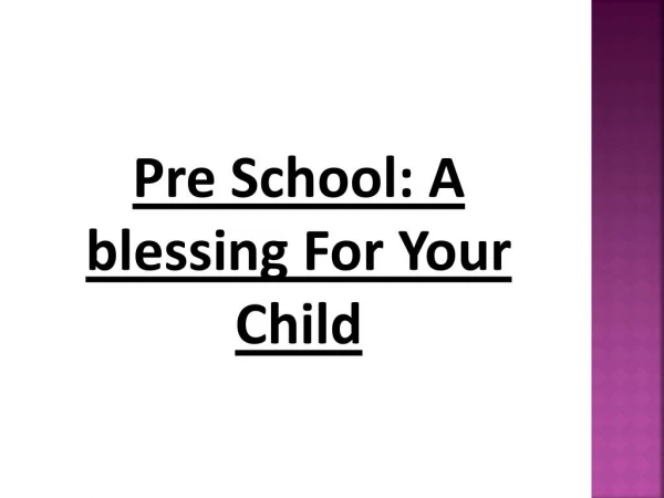 Pre School: A blessing For YourÂ Child