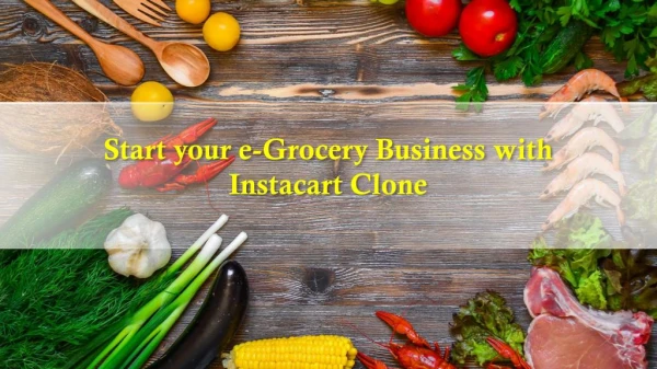 Start your e-grocery business with Instacart clone