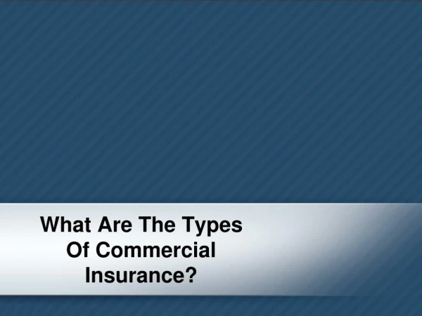 What Are The Types Of Commercial Insurance?