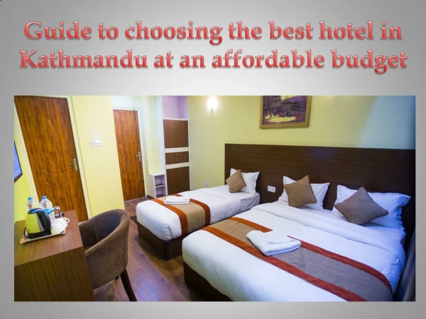 Guide to choosing the best hotel in Kathmandu at an affordable budget