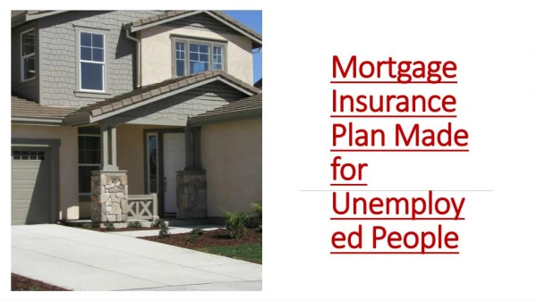 Mortgage Insurance Plan Made for Unemployed People