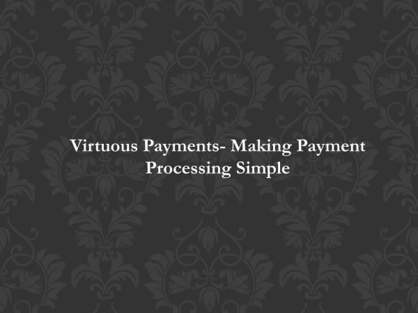 Virtuous Payments- Making Payment Processing Simple