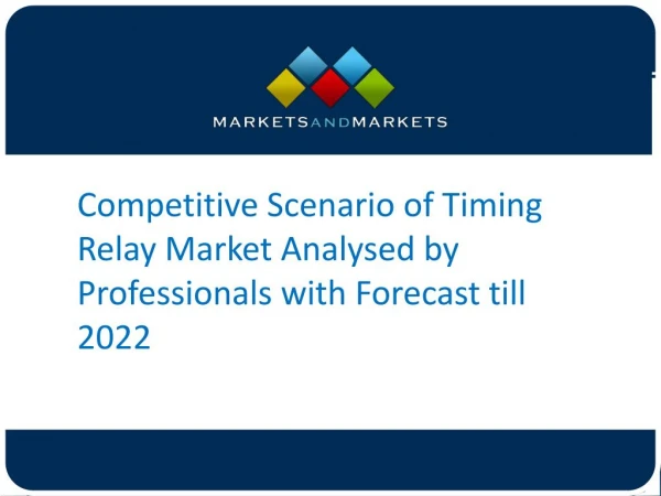 Competitive Scenario of Timing Relay Market Analysed by Professionals with Forecast till 2022
