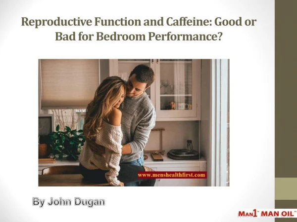 Reproductive Function and Caffeine: Good or Bad for Bedroom Performance?