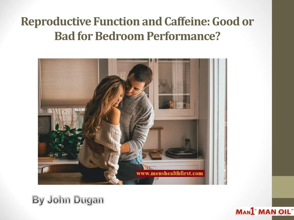 reproductive function and caffeine good or bad for bedroom performance
