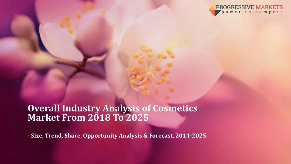 overall industry analysis of cosmetics market from 2018 to 2025