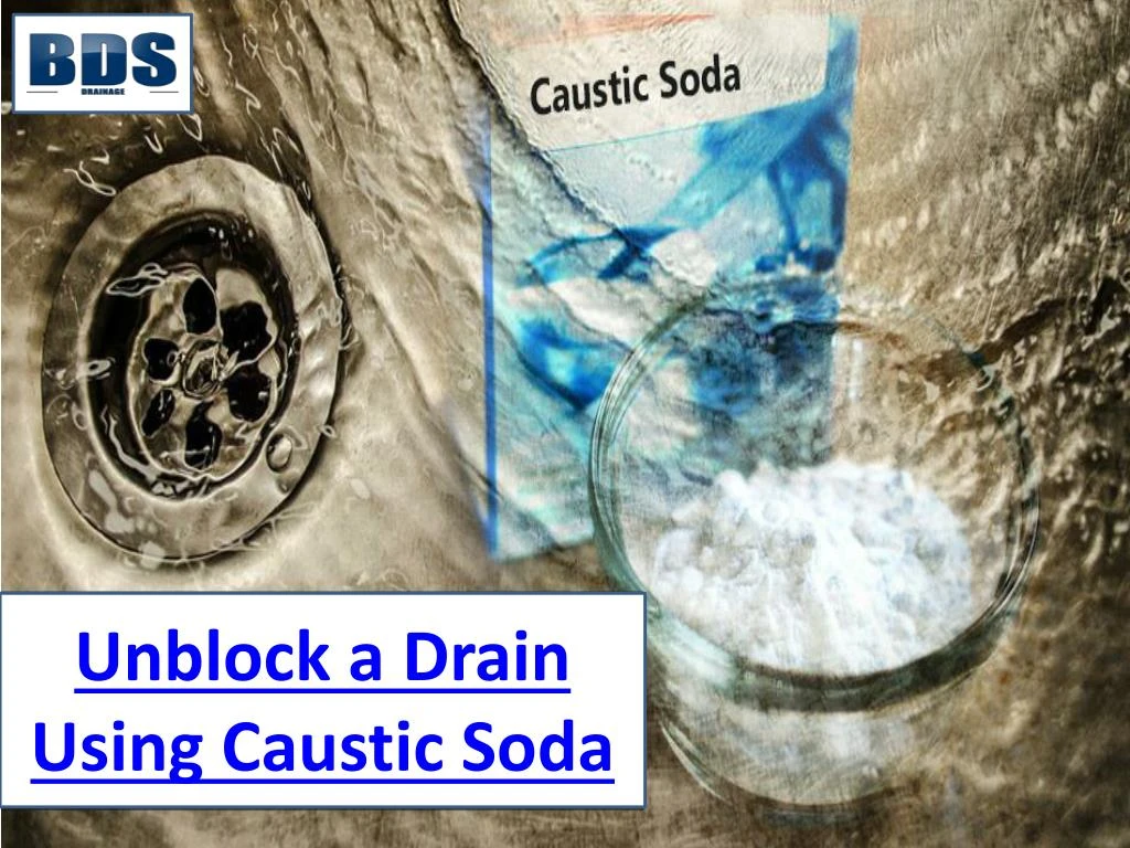 unblock a drain using caustic soda