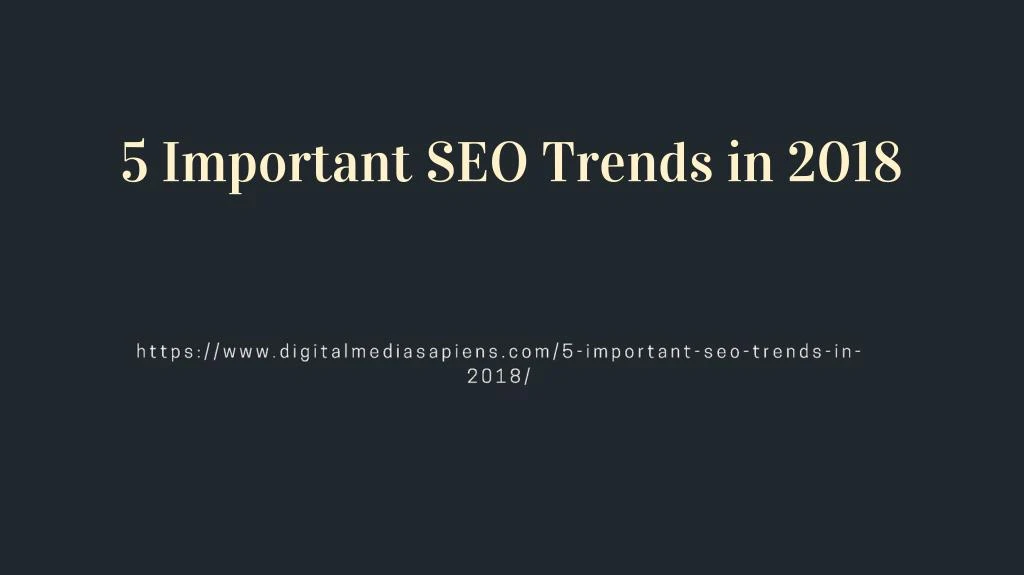 5 important seo trends in 2018