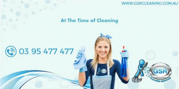 at the time of cleaning