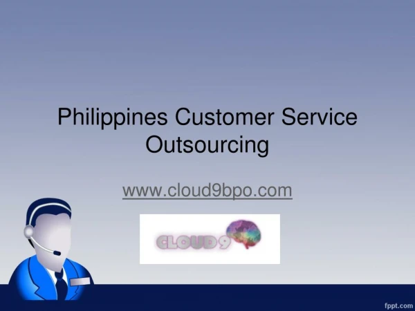 Philippines Customer Service Outsourcing - www.cloud9bpo.com
