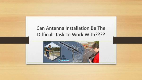 Can antenna installation be the difficult task to work with