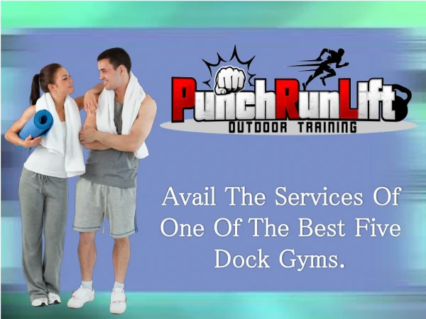 Improve overall fitness with five dock gyms: