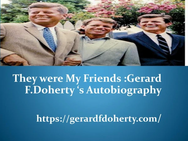 They were My Friends :Gerard F. Doherty â€˜s Autobiography