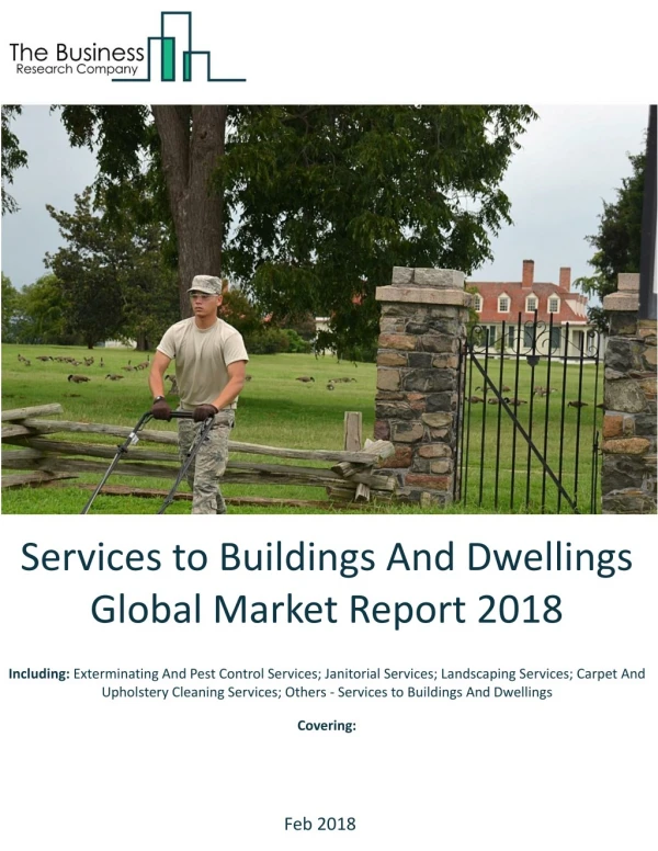 Services to Buildings And Dwellings Global Market Report 2018