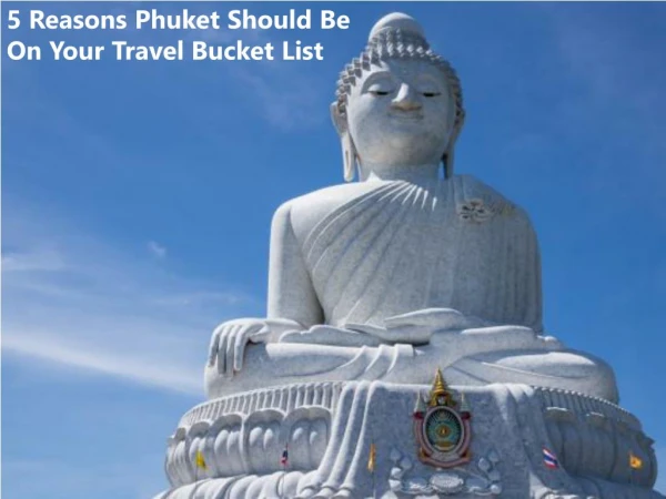 5 Reasons Phuket Should Be On Your Travel Bucket List