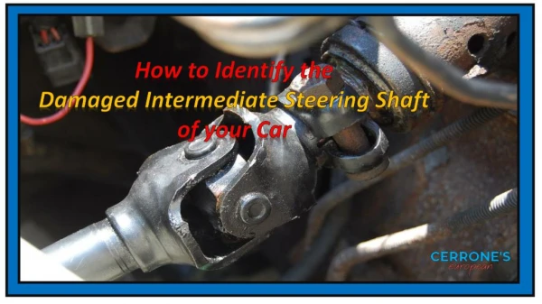 How to Identify the Damaged Intermediate Steering Shaft of your Car