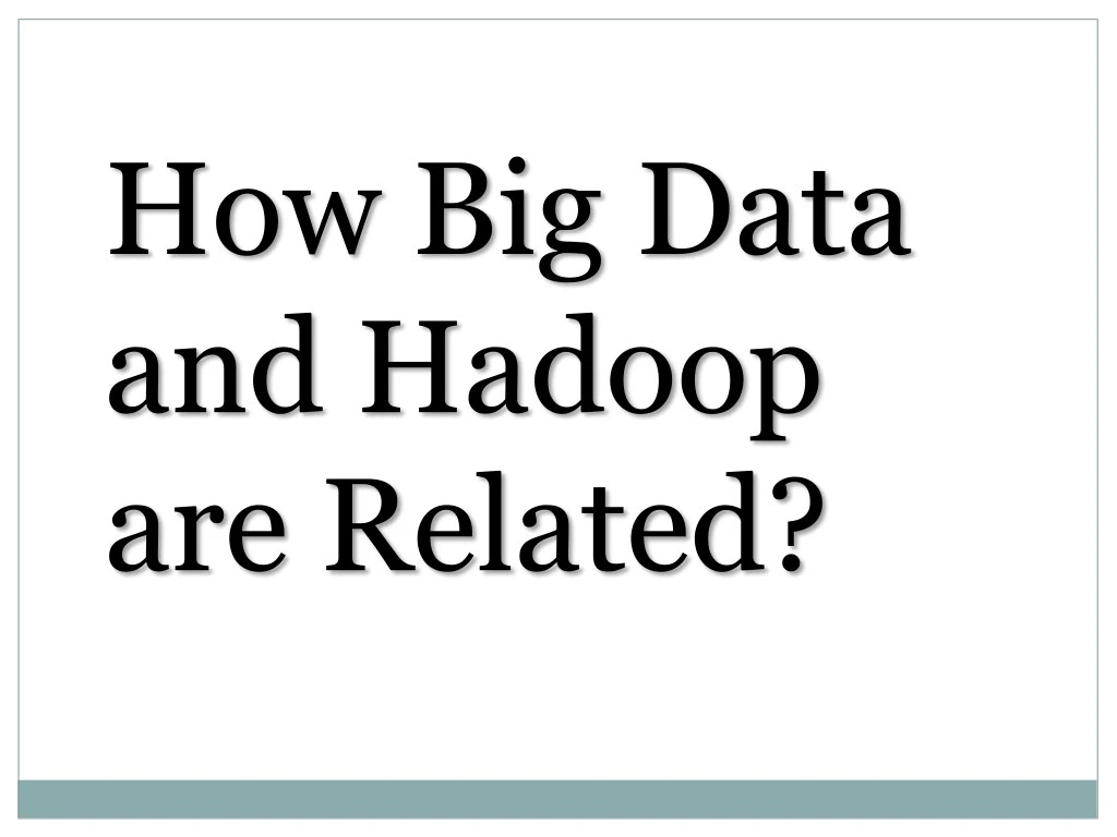 how big data and hadoop are related