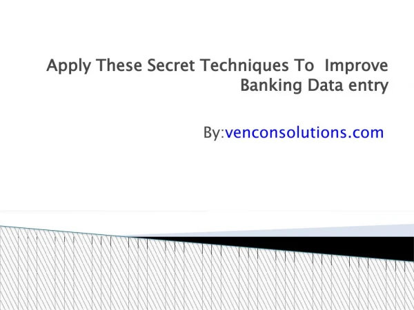 Apply These Secret Techniques To Improve Banking Data entry