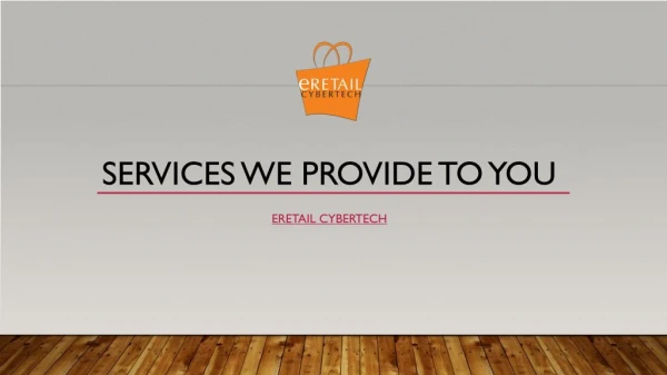 services we provide to the retailers